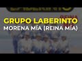 Grupo Laberinto - Morena Mía Reina Mía (Audio Oficial)