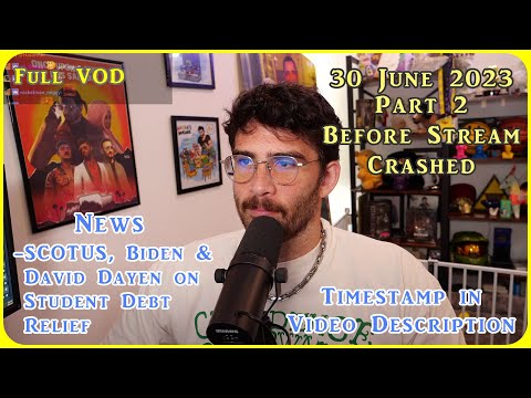 HasanAbi VOD 30 June 2023 Part 2 | SCOTUS, Biden & David Dayen on Student Loan Debt Relief