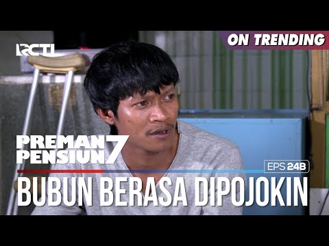 Merasa Dipojokin Bubun Sampe Mengakui Semuanya - PREMAN PENSIUN 7 Part (1/1)