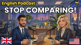 Stop Comparing Yourself To Others | English Podcast for Learning English Conversation | Daily Life