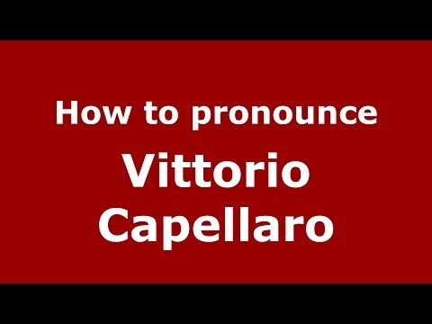 How to pronounce Vittorio Capellaro (Italian/Italy) - PronounceNames.com