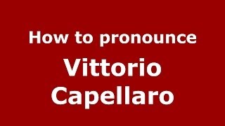 How to pronounce Vittorio Capellaro
