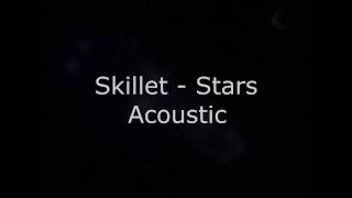 Skillet - Stars Acoustic Lyrics