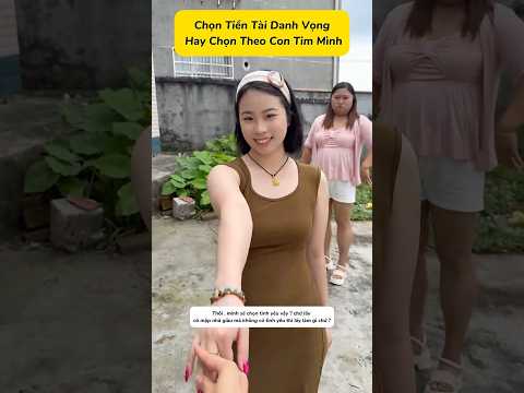 Chọn Tiền Tài Danh Vọng Hay Chọn Theo Con Tim Mình?#shorts