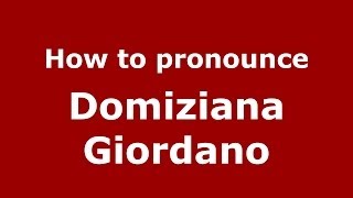 How to pronounce Domiziana Giordano