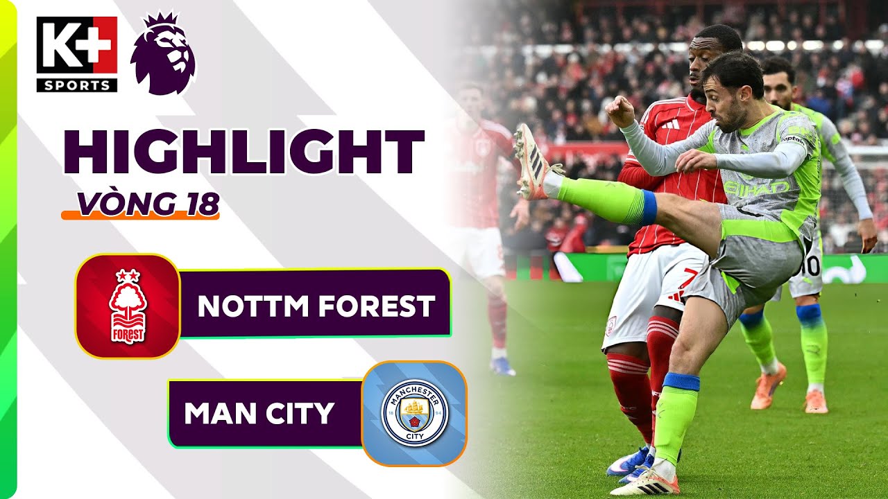 NOTTM FOREST - MAN CITY | CHERKI TỎA SÁNG RỰC RỠ THỔI LỬA VÀO NGÔI VƯƠNG | NGOẠI HẠNG ANH 25/26