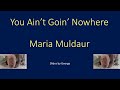 Maria Muldaur   You Ain't Goin' Nowhere  karaoke