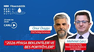 2026 Piyasa Beklentileri Ve BES Portföyleri I Onur Duygu & Mehmet Gerz I HDI Fib