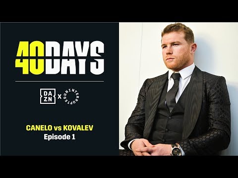 40 DAYS: Canelo vs. Kovalev | Episode 1