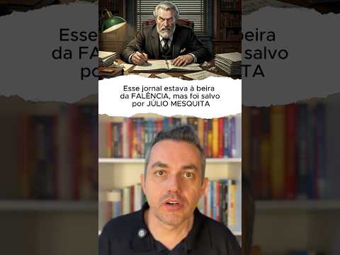 Esse jornal estava à beira da FALÊNCIA, mas foi salvo por JÚLIO MESQUITA