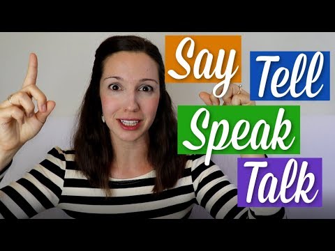Say, Tell, Speak, Talk: What's the difference?
