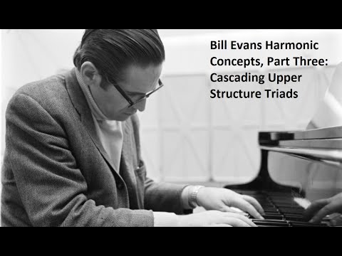 Bill Evans Harmonic Concepts, Part Three: Cascading Upper Structure Triads