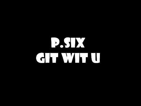 P Six   Git Wit U www keepvid com