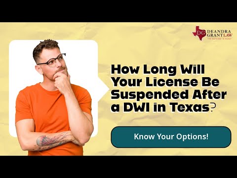 How Long Will Your License Be Suspended After a DWI in Texas? Know Your Options!