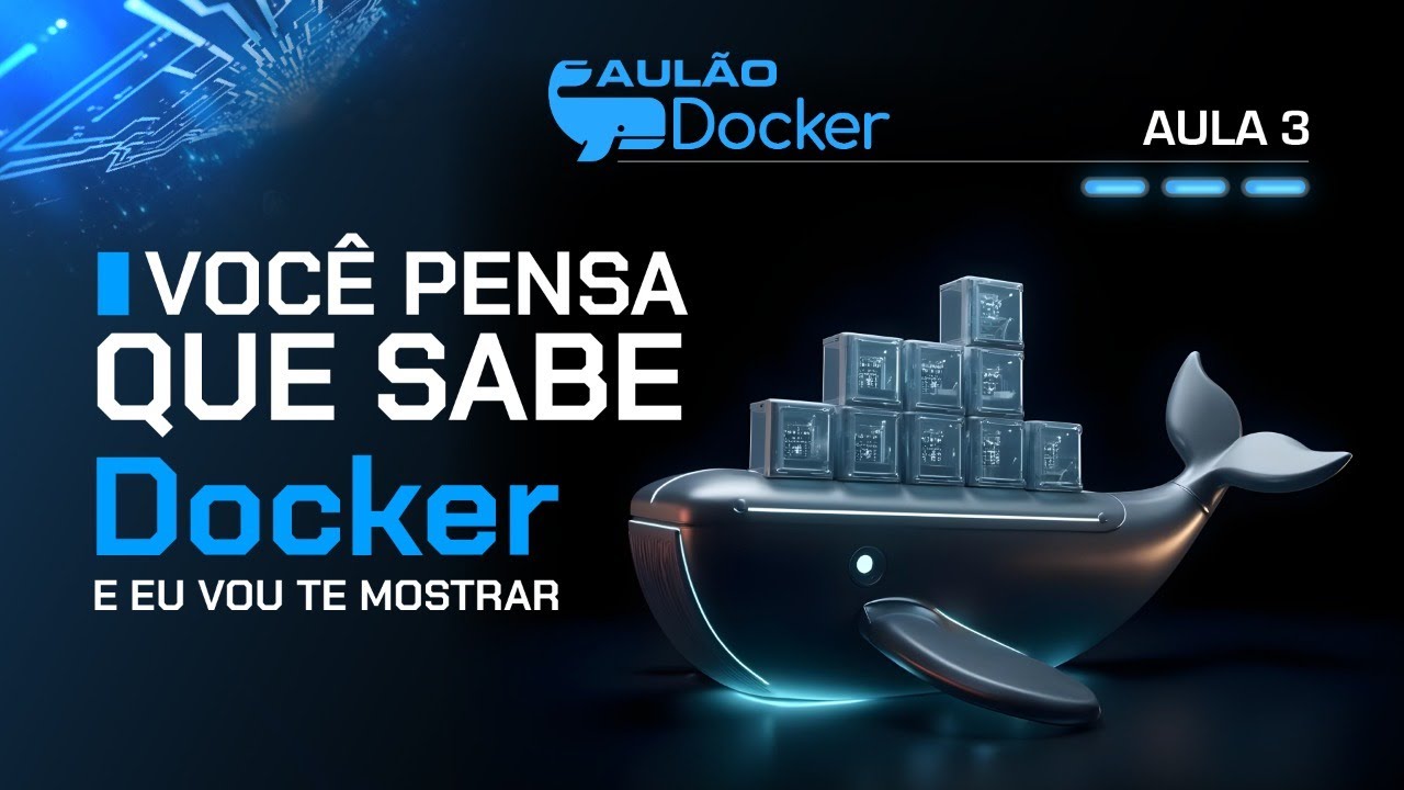 Aulão Docker 03 - Você pensa que sabe Docker e eu vou te mostrar