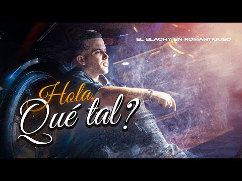 El Blachy - Hola, Qué Tal? (Video Oficial)