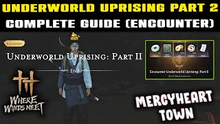 Underworld Uprising Part 2 ENCOUNTER Mercyheart Town | Where Winds Meet | How to Start &amp; Complete