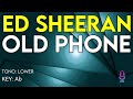 Ed Sheeran Old Phone Karaoke Instrumental Lower