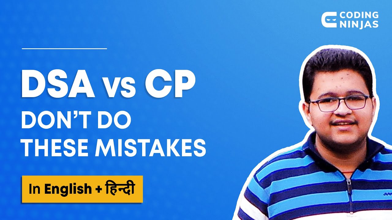 Data Structures & Algorithms vs Competitive Programming - DON'T Do These Mistakes(In English+हिन्दी)