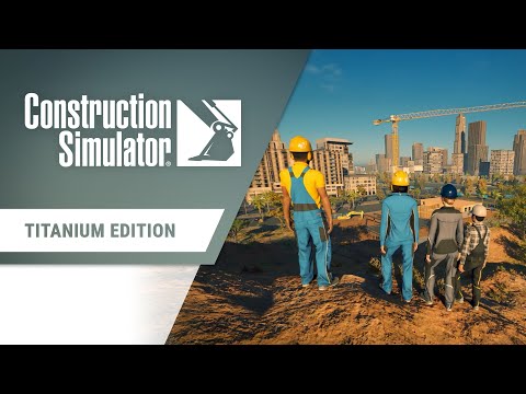 Construction Simulator - Titanium Edition Trailer