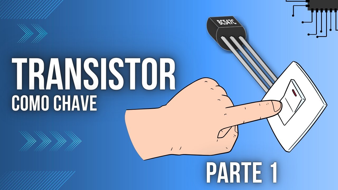 TRANSISTOR e sua aplicação como CHAVE ELETRÔNICA (Parte 1)