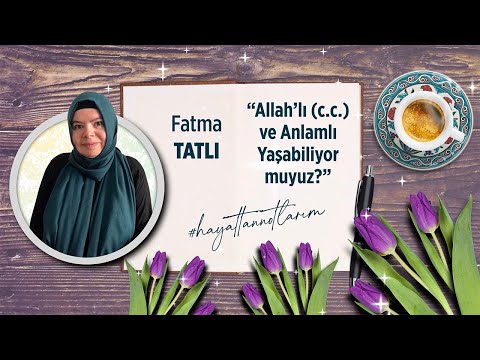 Allah’lı ve Anlamlı Yaşayabiliyor muyuz? #FatmaTatlı ile #hayattannotlarım söyleşisindeyiz...