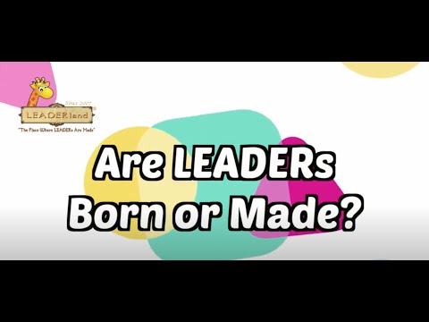 Are LEADERs born or made?