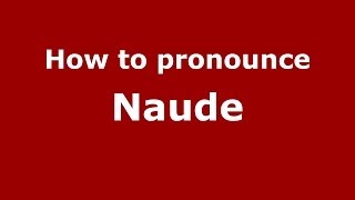 How to pronounce Naude