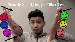 How To Stop Living For Other People