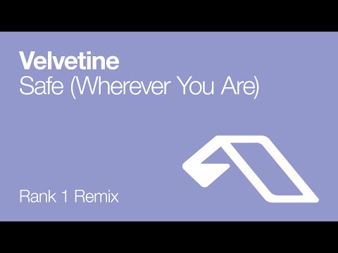 Velvetine - Safe [Wherever You Are] (Rank 1 Remix)