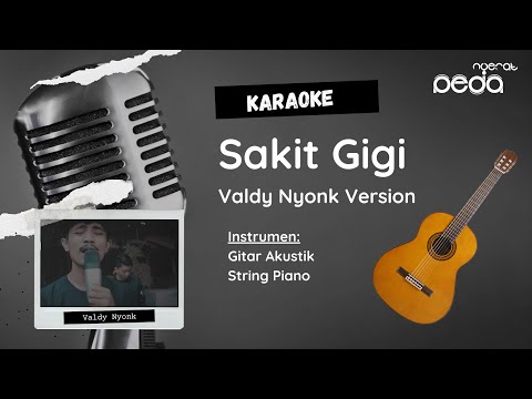 Sakit Gigi - Valdy Nyonk Version KARAOKE
