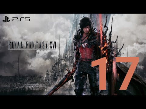 FINAL FANTASY 16 PS5 Walkthrough Gameplay Part 17 - (FULL GAME)