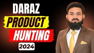 Mastering Product Hunting on Daraz in 2024 | How To Find Winning Product
