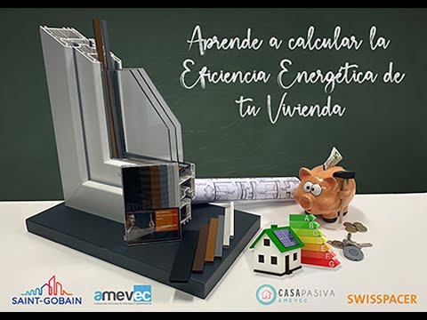 Saint-Gobain & Swisspacer: Aprende a calcular la Eficiencia Energética de tu Vivienda.