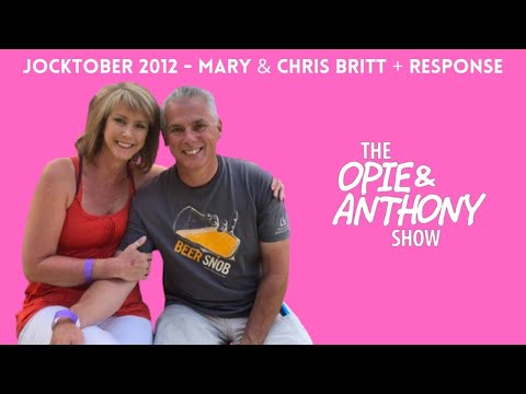 Opie & Anthony - Jocktober: Mary and Chris Britt + Response (10/18/2012)