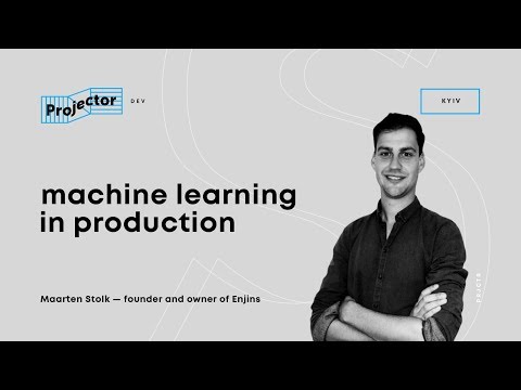 Maarten Stolk  «Machine Learning in production: a step-by-step approach» (en) | Projector