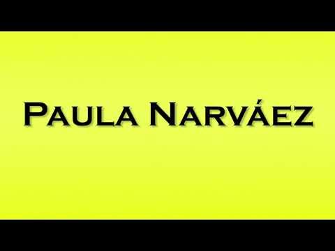 Pronunciation of Paula Narvaez