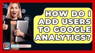 Download the video "How Do I Add Users To Google Analytics? - SearchEnginesHub.com"