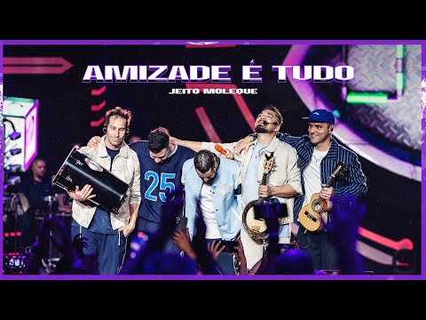 Jeito Moleque - A Amizade é Tudo (Ao Vivo)