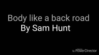 Download lagu Body like a back road Lyrics (Sam Hunt) mp3 Download lagu Body like a back road Lyrics (Sam Hunt) mp3