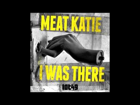 Meat Katie "I Was There" LOT49