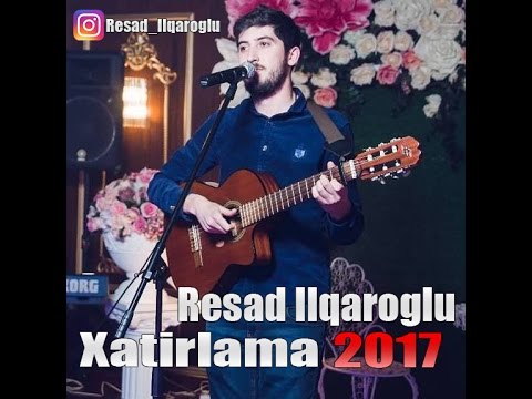 Resad Ilqaroglu - "Xatirlama"