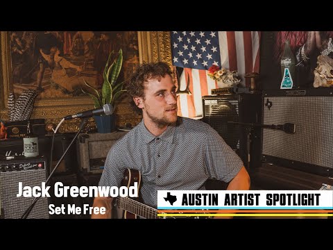 Jack Greenwood - Set me free | Austin Artist Spotlight