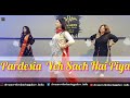 Pardesia Yeh Sach Hai Piya Feat Rakhi Sawant Remix By Dreamers