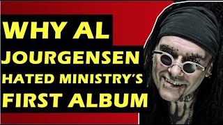 Ministry: Why Al Jourgensen Hated With Sympathy Album