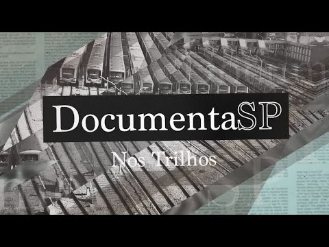 Documenta SP – Nos Trilhos (Parte 3)