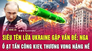Điểm nóng thế giới 28/10:Siêu tên lửa Ukraine gặp vấn đề;Nga ồ ạt tấn công Kiev, thương vong nặng nề