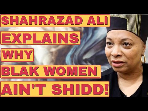 WHY BLK WOMEN AIN'T SHIDD?(FOR EDUCATIONAL PURPOSES ONLY)#shahrazadali #blackwoman