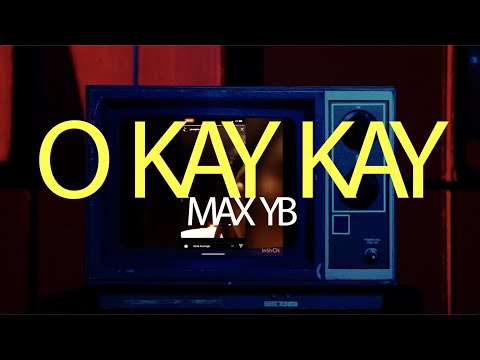Max YB - O KAY KAY