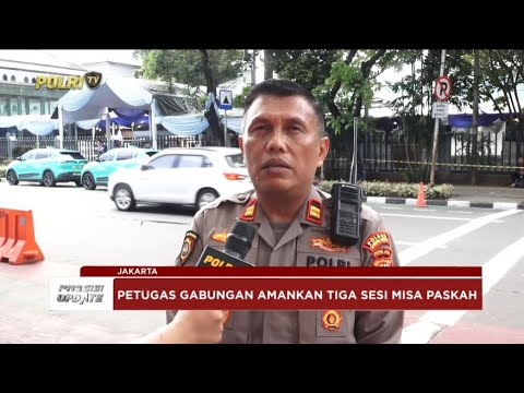 PRESISI UPDATE: PENGAMANAN PASKAH 2025 DI KATEDRAL JAKARTA 20/04/2025 15.00